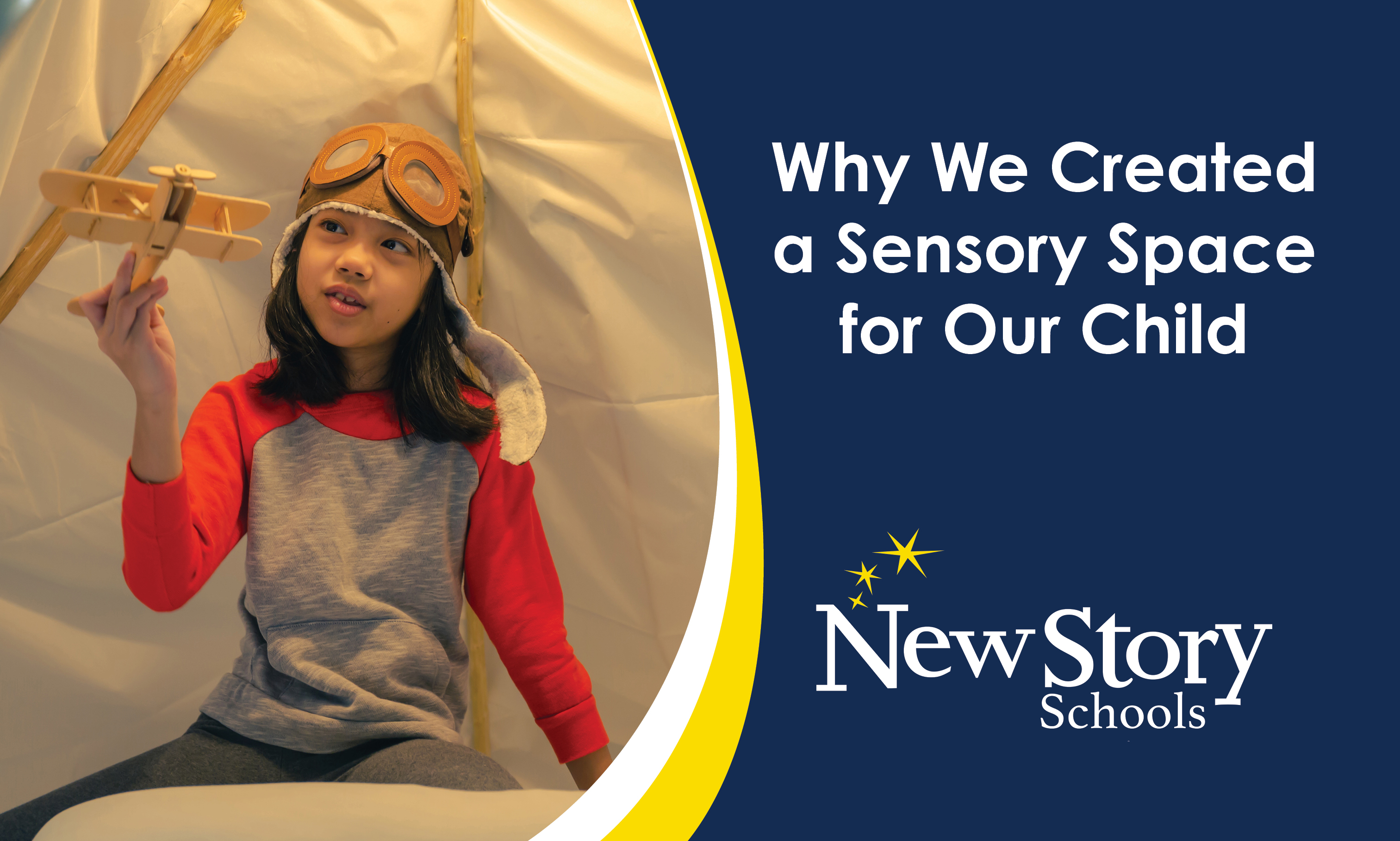 Female student in soft fort, with play aviator goggles and a wooden plane. Title: Why We Created a Sensory Space For Our Child